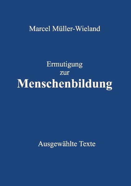 Ermutigung zur Menschenbildung - Marcel Müller-Wieland