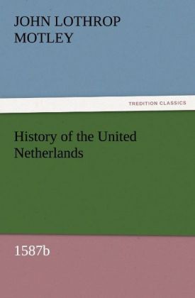 History of the United Netherlands 1587b
