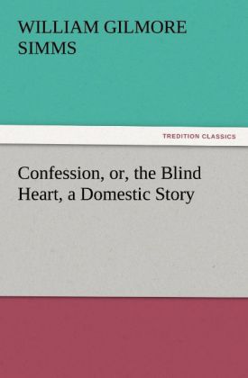 Confession or the Blind Heart a Domestic Story
