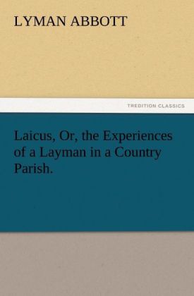 Laicus Or the Experiences of a Layman in a Country Parish.