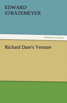 Richard Dare's Venture - Edward Stratemeyer