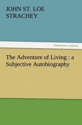 The Adventure of Living : a Subjective Autobiography