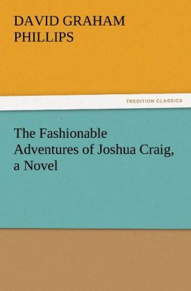 The Fashionable Adventures of Joshua Craig a Novel - David Graham Phillips