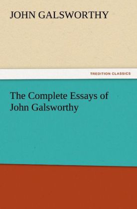 The Complete Essays of John Galsworthy