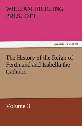 The History of the Reign of Ferdinand and Isabella the Catholic - Volume 3