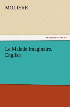 Le Malade Imaginaire. English - Molière