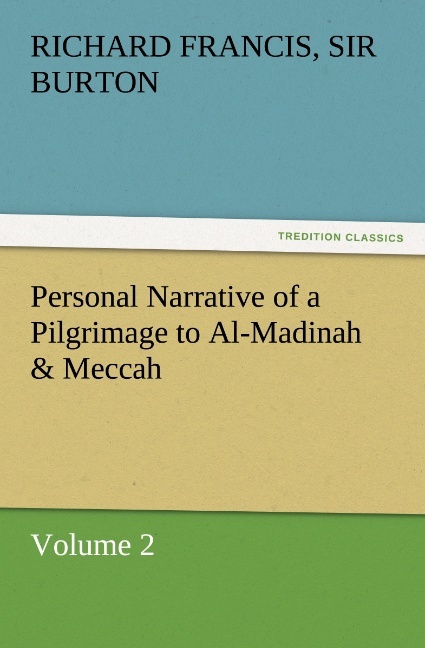 Personal Narrative of a Pilgrimage to Al-Madinah & Meccah - Volume 2