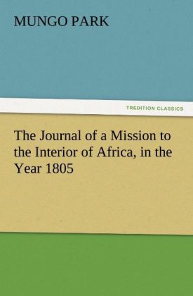 The Journal of a Mission to the Interior of Africa in the Year 1805