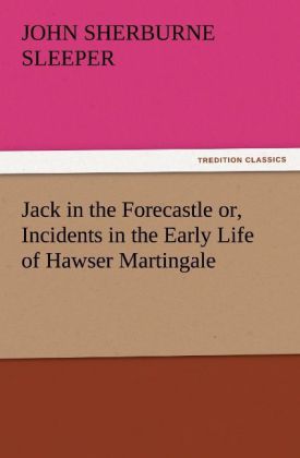 Jack in the Forecastle or Incidents in the Early Life of Hawser Martingale