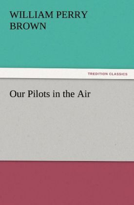 Our Pilots in the Air - William Perry Brown