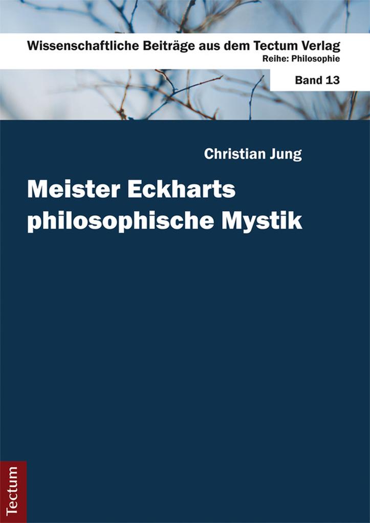Meister Eckharts philosophische Mystik - Christian Jung