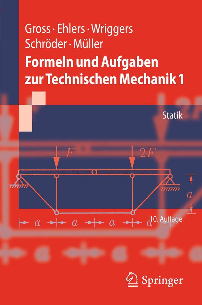 Formeln und Aufgaben zur Technischen Mechanik 1 - Dietmar Gross/ Wolfgang Ehlers/ Peter Wriggers/ Jörg Schröder/ Ralf Müller