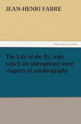 The Life of the fly with which are interspersed some chapters of autobiography