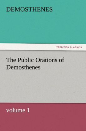 The Public Orations of Demosthenes volume 1 - Demosthenes