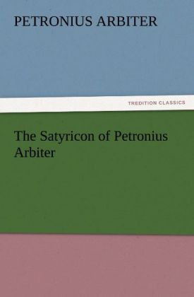 The Satyricon of Petronius Arbiter