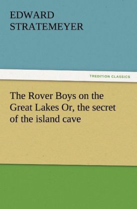 The Rover Boys on the Great Lakes Or the secret of the island cave