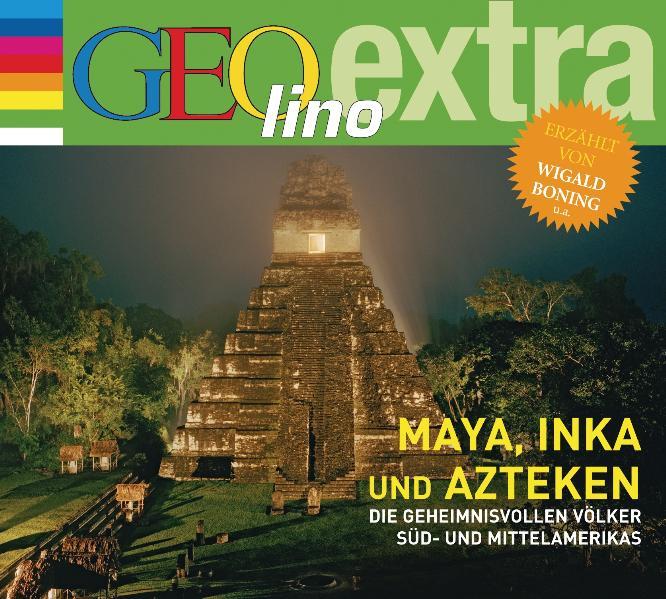 Inka Maya und Azteken - Die geheimnisvollen Völker Süd- und Mittelamerikas