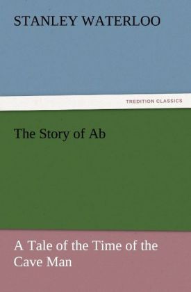 The Story of Ab A Tale of the Time of the Cave Man