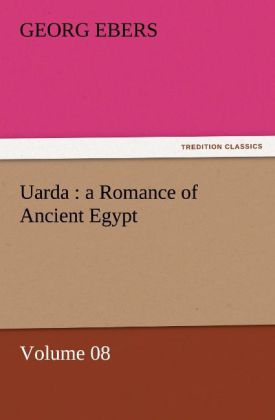 Uarda : a Romance of Ancient Egypt ' Volume 08 - Georg Ebers