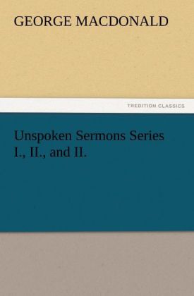 Unspoken Sermons Series I. II. and II.