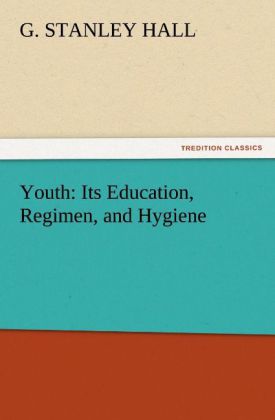 Youth: Its Education Regimen and Hygiene