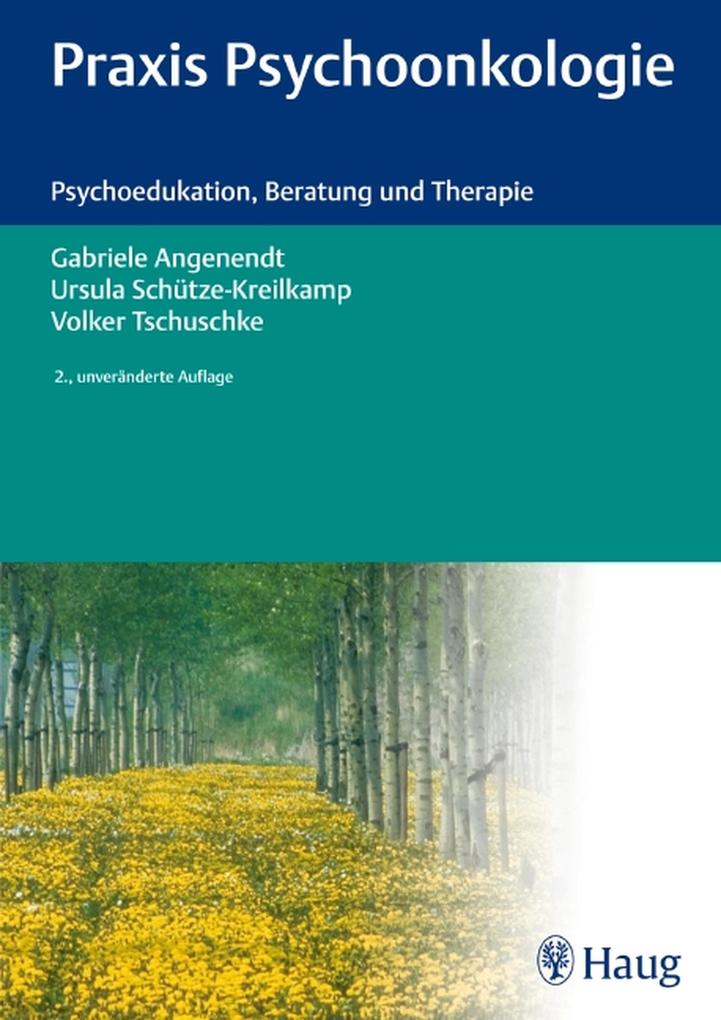 Praxis Psychoonkologie - Gabriele Angenendt/ Ursula Schütze-Kreilkamp/ Volker Tschuschke