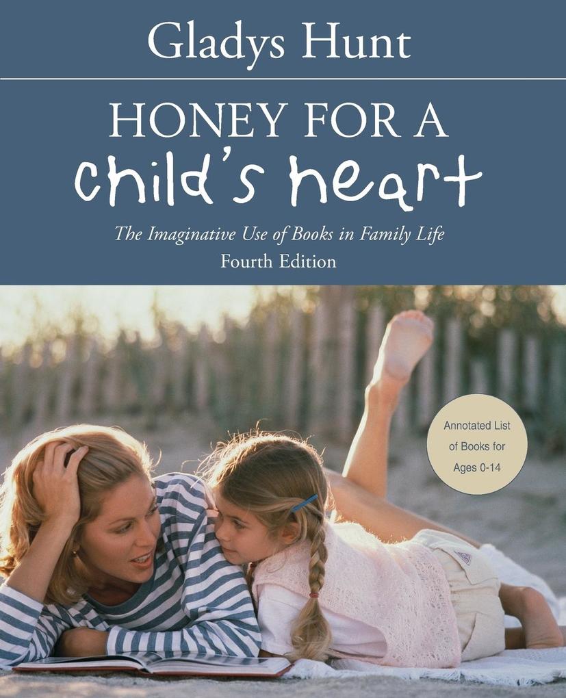 Honey for a Child‘s Heart: The Imaginative Use of Books in Family Life