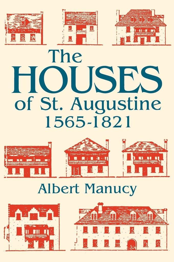 The Houses of St. Augustine 1565-1821