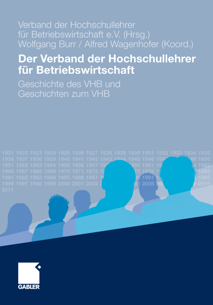 Der Verband der Hochschullehrer für Betriebswirtschaft - Wolfgang Burr/ Sönke Albers/ Klaus M. Brockhoff/ Eduard Gaugler/ Peter Horvath