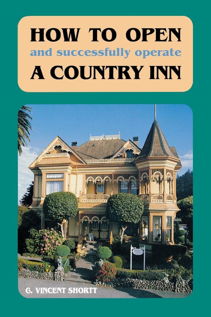 How to Open (and Successfully Operate) a Country Inn (Revised)