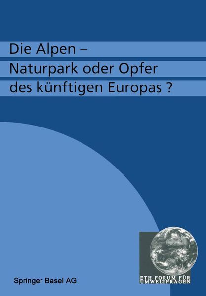 Die Alpen - Naturpark oder Opfer des künftigen Europas?
