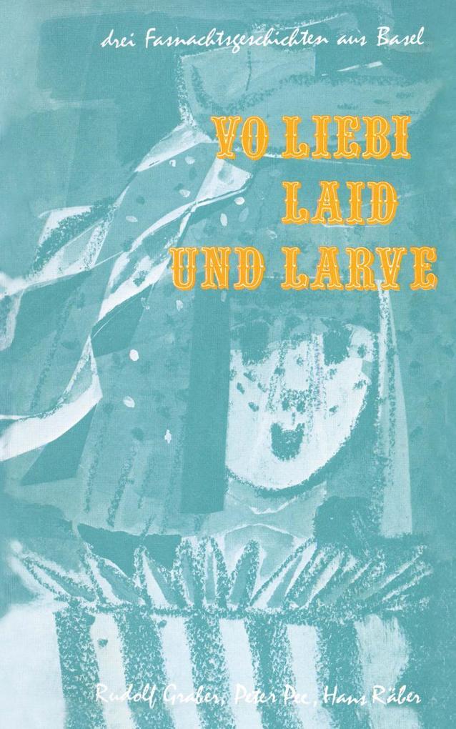 Vo Liebi Laid und Larve