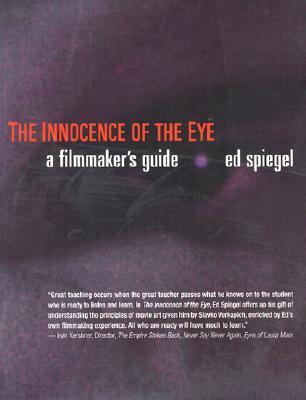 Innocence of the Eye: Understanding Films [With DVD] [With DVD] - Ed Spiegel