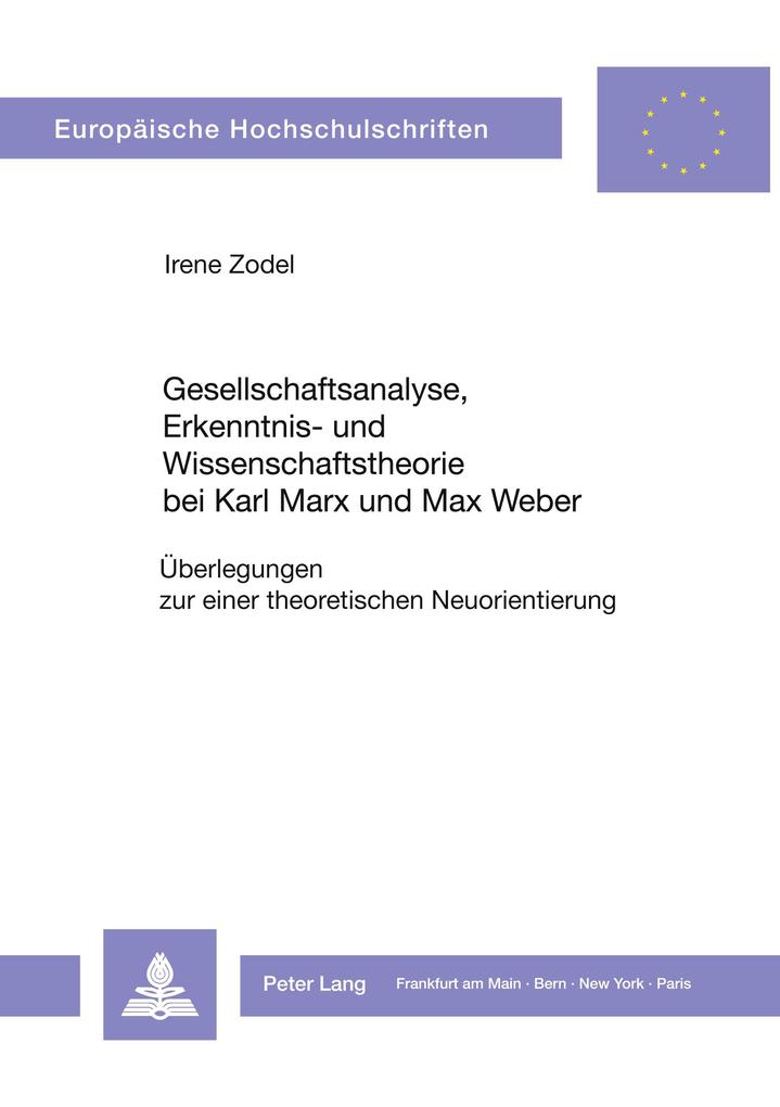 Gesellschaftsanalyse Erkenntnis- und Wissenschaftstheorie bei Karl Marx und Max Weber