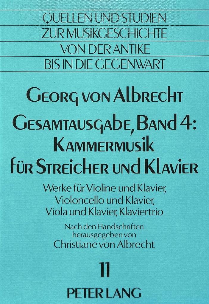 Georg von Albrecht- Gesamtausgabe Band 4: Kammermusik für Streicher und Klavier
