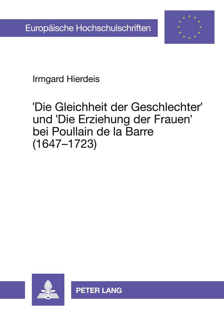 'Die Gleichheit der Geschlechter' und 'Die Erziehung der Frauen' bei Poullain de la Barre (1647 - 1723)
