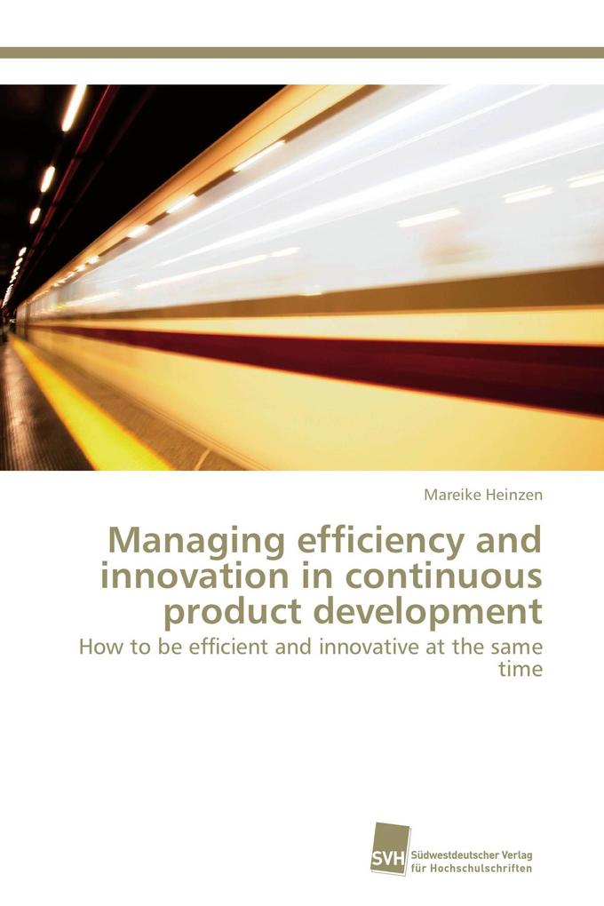 Managing efficiency and innovation in continuous product development