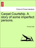 Carpet Courtship. A story of some imperfect persons. als Taschenbuch von Thomas Cobb