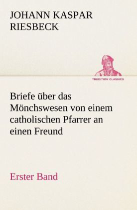 Briefe über das Mönchswesen - Erster Band