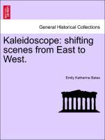 Kaleidoscope: shifting scenes from East to West. als Taschenbuch von Emily Katharine Bates