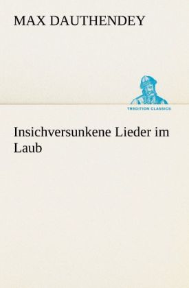 Insichversunkene Lieder im Laub - Max Dauthendey