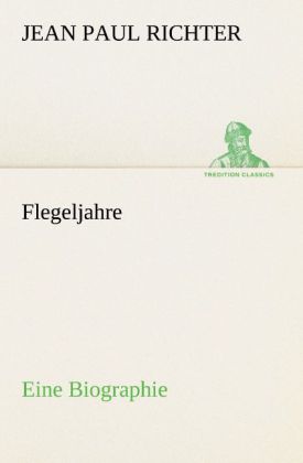 Flegeljahre - Jean Paul Richter/ Jean Paul