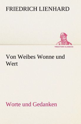 Von Weibes Wonne und Wert