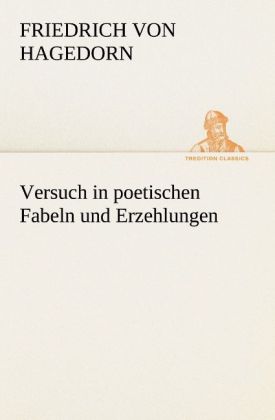 Versuch in poetischen Fabeln und Erzehlungen