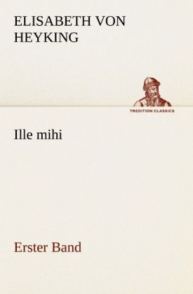 Ille mihi - Erster Band