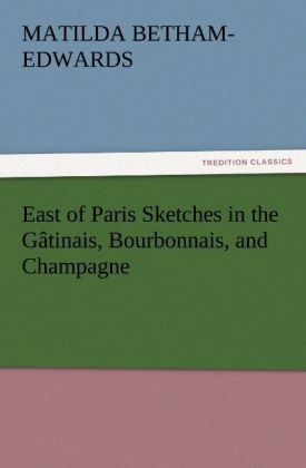 East of Paris Sketches in the Gâtinais Bourbonnais and Champagne