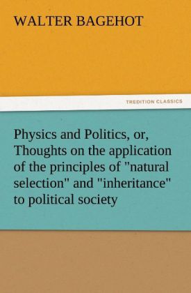 Physics and Politics or Thoughts on the application of the principles of 'natural selection' and 'inheritance' to political society
