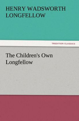 The Children's Own Longfellow