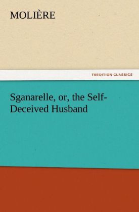 Sganarelle or the Self-Deceived Husband