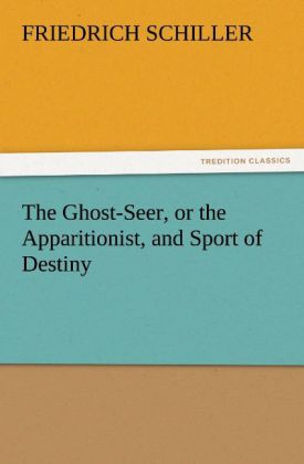 The Ghost-Seer or the Apparitionist and Sport of Destiny